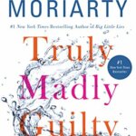 Staff Picks: Truly Madly Guilty by Liane Moriarty