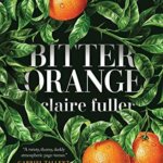 Staff Pick: Bitter Orange by Claire Fuller