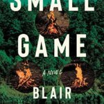 Staff Pick: Small Game by Blair Braverman