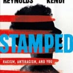 Book Review: Stamped: Racism, Anti Racism, and You by Jason Reynolds and Ibram X. Kendi