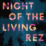 Staff Pick: Night of the Living Rez by Morgan Talty